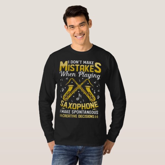 Don t Make Mistakes Playing Saxophone Creative Dec T-shirt (Voorkant volledig)