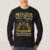Don t Make Mistakes Playing Saxophone Creative Dec T-shirt (Voorkant)