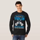 Don t Make Mistakes Playing Violin Creative Decisi T-shirt (Voorkant volledig)