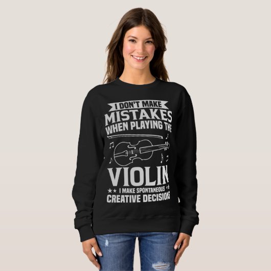 Don t Make Mistakes Playing Violin Creative Decisi Trui (Voorkant volledig)