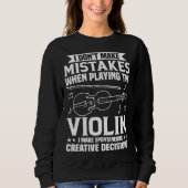 Don t Make Mistakes Playing Violin Creative Decisi Trui (Voorkant)