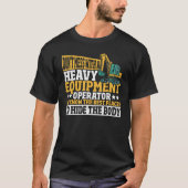 Don t Mess With A Heavy Equipment Operator T-shirt (Voorkant)