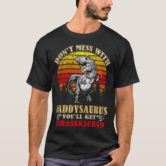 Don t mess with daddy saurus you ll get Jurasskick T-shirt (Voorkant)
