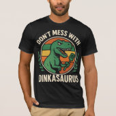 Don’t Mess With Dinkasaurus  Dinosaur Picklebll T-shirt (Voorkant)