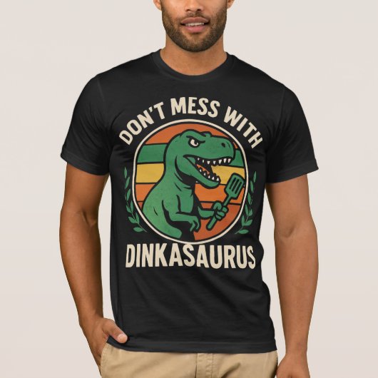 Don’t Mess With Dinkasaurus  Dinosaur Picklebll T-shirt (Voorkant)