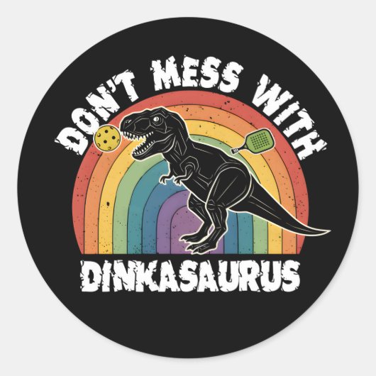 Don’t Mess With Dinkasaurus Pickleball Ronde Sticker (Voorkant)