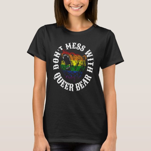 Don t mess with queer bear gay pride parade angry  t-shirt (Voorkant)