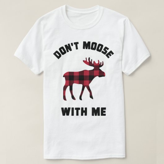 Don’t Moose With Me Funny Plaid Design T-shirt (Design voorkant)