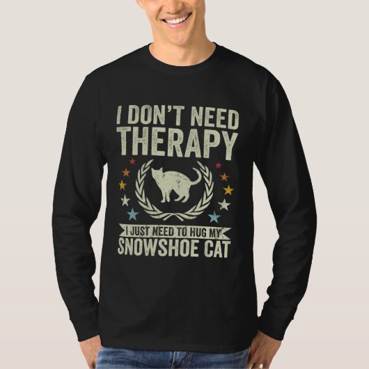 Don t Need Therapy Just Hug My Snowshoe Cat T-shirt (Voorkant)