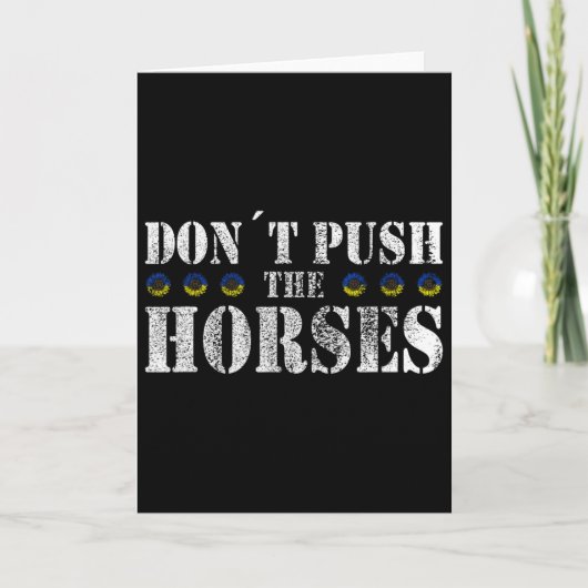 Don´t Push The Horses - Funny Meme Quote For Sarca Kaart (Voorkant)