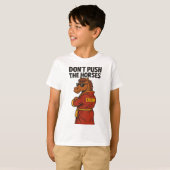 Don T Push The Horses T-shirt (Voorkant volledig)