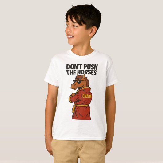 Don T Push The Horses T-shirt (Voorkant volledig)