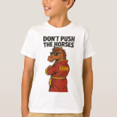 Don T Push The Horses T-shirt (Voorkant)