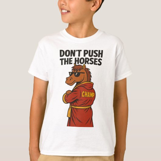 Don T Push The Horses T-shirt (Voorkant)