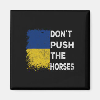 Don´t Push The Horses Ukraine Flag 1  Magneet