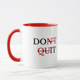 Don’t Quit Motivational Coffee Mug Mok
