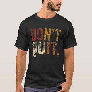 Don´T Quit Tee Do It Motivation Fitness Outfit Gym T-shirt