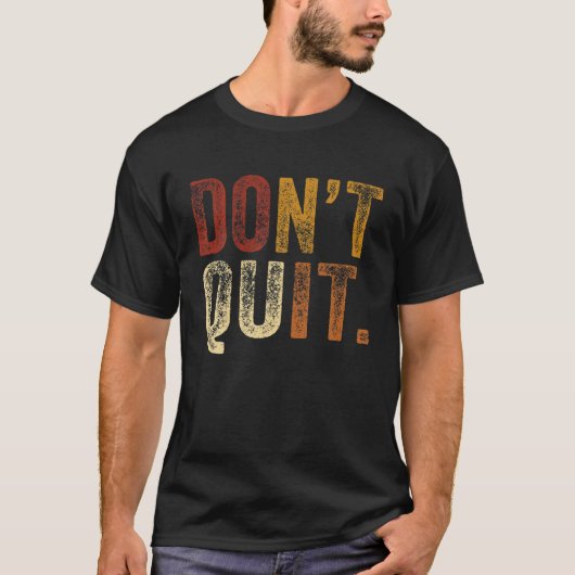 Don´T Quit Tee Do It Motivation Fitness Outfit Gym T-shirt (Voorkant)