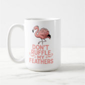 Don’t Ruffle My Feathers Flamingo Humor Koffiemok (Links)