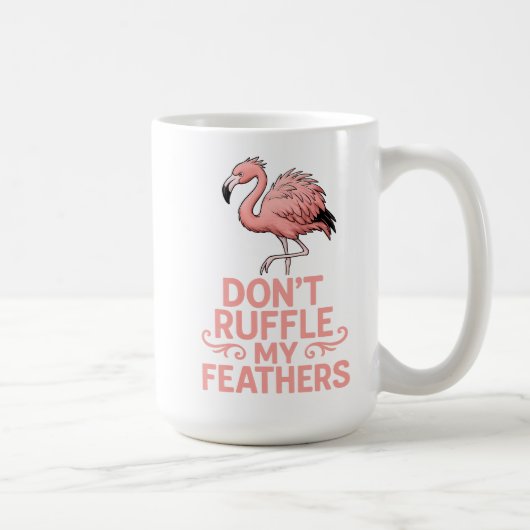 Don’t Ruffle My Feathers Flamingo Humor Koffiemok (Rechts)