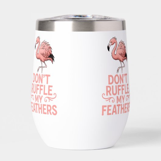 Don’t Ruffle My Feathers Funny Flamingo Saying (Voorkant)