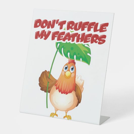 Don’t Ruffle My Feathers Reclamebord Met Voetstuk (Voorkant)