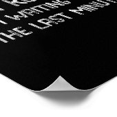 Don’t Rush Me! I’m Waiting Till The Last Minute -  Poster (Hoek)