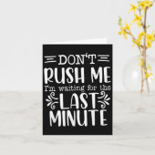 Don’t Rush Me, Sarcastic Quotes Funny Kaart (Gele Bloem)
