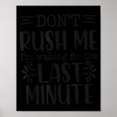 Don’t Rush Me, Sarcastic Quotes Funny Poster (Voorkant)