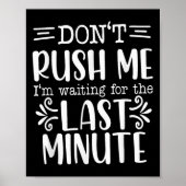 Don’t Rush Me, Sarcastic Quotes Funny Poster (Voorkant)