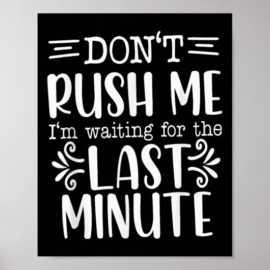 Don’t Rush Me, Sarcastic Quotes Funny Poster (Voorkant)