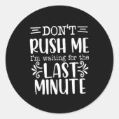 Don’t Rush Me, Sarcastic Quotes Funny  Ronde Sticker (Voorkant)