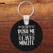 Don’t Rush Me, Sarcastic Quotes Funny Sleutelhanger (Voorkant)