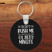 Don’t Rush Me, Sarcastic Quotes Funny  Sleutelhanger (Voorkant)
