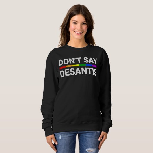 Don t Say DeSantis Florida Say Gay LGBTQ Pride Ant Trui (Voorkant volledig)