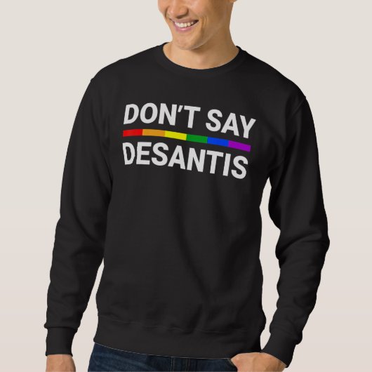 Don t Say DeSantis Florida Say Gay LGBTQ Pride Ant Trui (Voorkant)