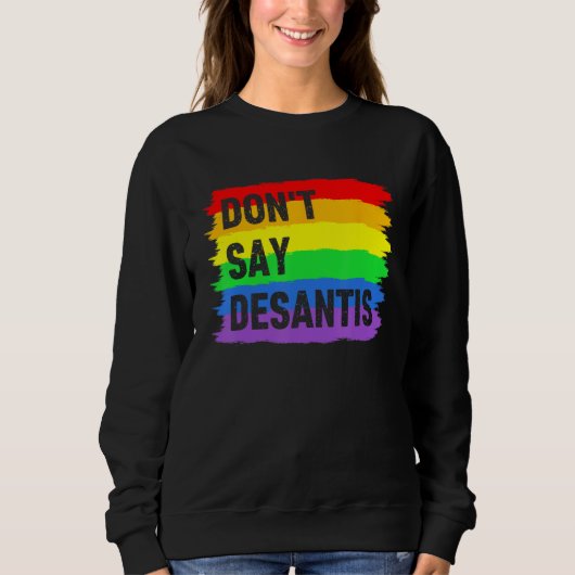 Don t Say DeSantis Florida Say Gay LGBTQ Pride Ant Trui (Voorkant)