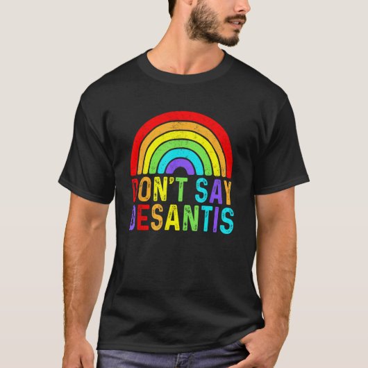Don t Say DeSantis Rainbow Say Gay LGBTQ Pride Ant T-shirt (Voorkant)