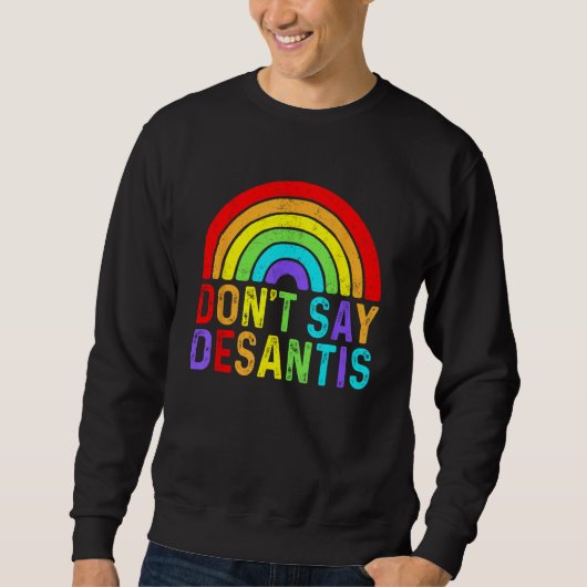 Don t Say DeSantis Rainbow Say Gay LGBTQ Pride Ant Trui (Voorkant)