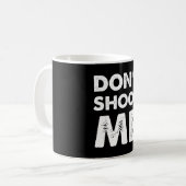 Don’t Shoot Me  Koffiemok (Voorkant links)