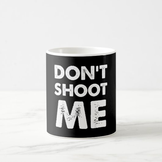 Don’t Shoot Me  Koffiemok (Center)