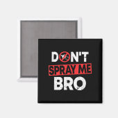Don’t Spray Me Bro _ Funny Chemtrails Consracy Quo Magneet (Voorkant / Achterkant)