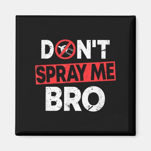Don’t Spray Me Bro _ Funny Chemtrails Consracy Quo Magneet (Voorkant)