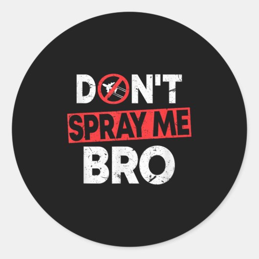 Don’t Spray Me Bro _ Funny Chemtrails Consracy Quo Ronde Sticker (Voorkant)