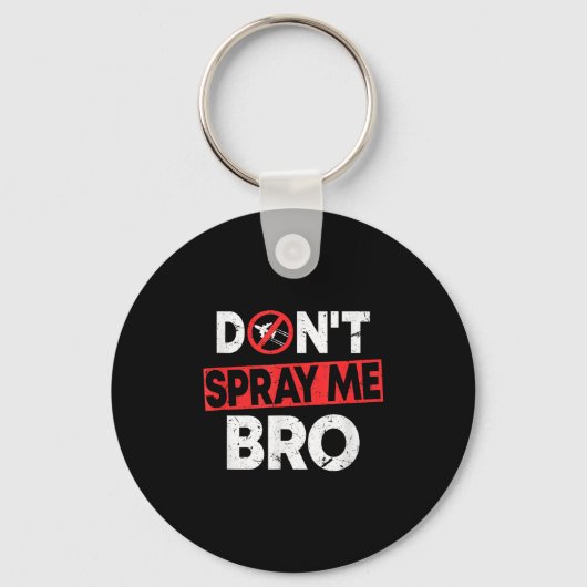 Don’t Spray Me Bro _ Funny Chemtrails Consracy Quo Sleutelhanger (Voorkant)