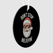 Don’t Stop Believing Santa Funny Christmas Holiday Ornament (voorkant)