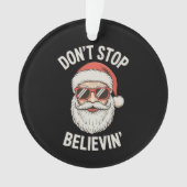 Don’t Stop Believing Santa Funny Christmas Holiday Ornament (voorkant)