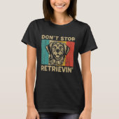 Don t Stop Retrievin  Retro Golden Retriever T-shirt (Voorkant)