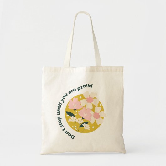 Don’t Stop Until You Are Proud  Motivational Quote Tote Bag (Voorkant)