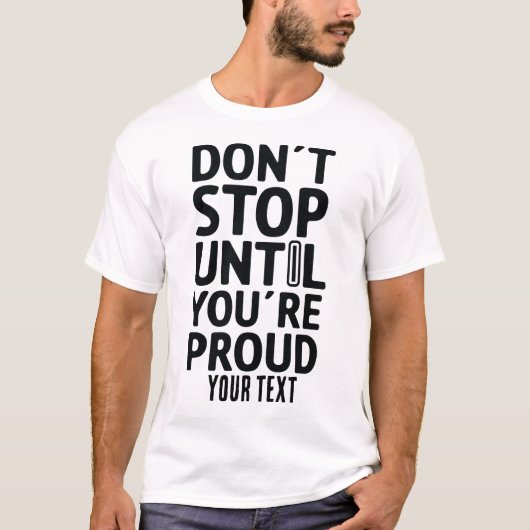 Don’t Stop Until You’re Proud – Motivational Quote T-shirt (Voorkant)
